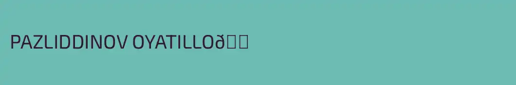 PAZLIDDINOV OYATILLO🕭